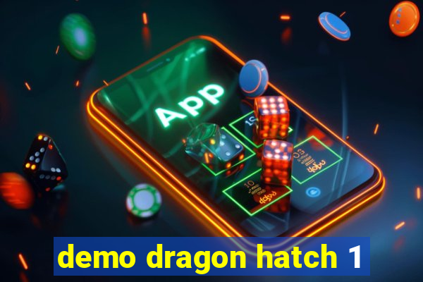 demo dragon hatch 1